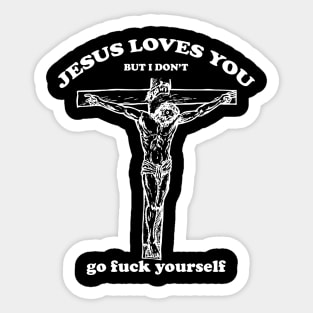 Jesus Loves You But I Dont Sticker